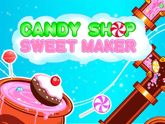 Candy Shop : Sweets Maker Unblocked
